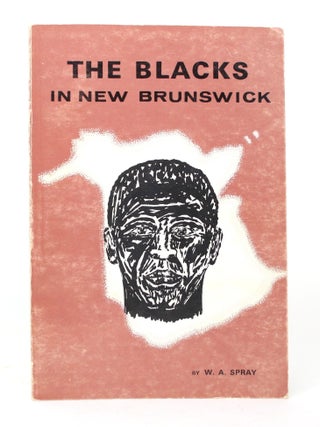 Item #017205 The Blacks in New Brunswick. W. A Spray