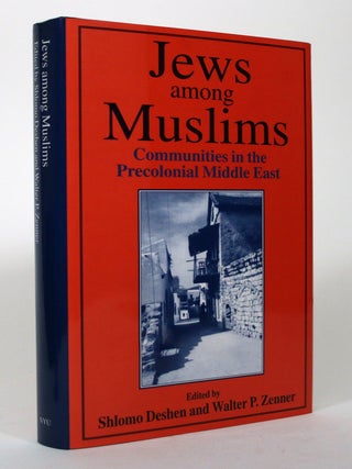 Item #017210 Jews Among Muslims: Communities in the Middle East. Shlomo Deshen, Walter P. Zenner