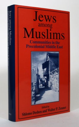 Item #017210 Jews Among Muslims: Communities in the Middle East. Shlomo Deshen, Walter P. Zenner