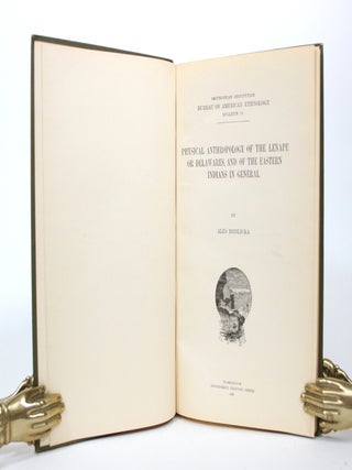 Item #017237 Physical Anthropology of the Lenape or Delawares, and of the Eastern Indians in...