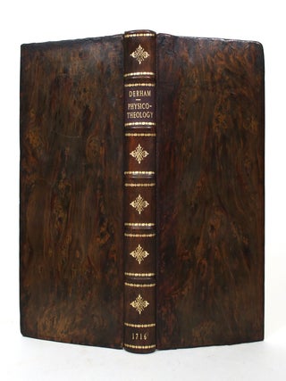 Physico-Theology: Or, a Demonstration of the Being and Attributes of