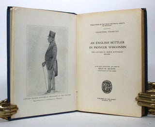 Item #017239 An English Settler in Pioneer Wisconsin: The Letters of Edwin Bottomley, 1842-1850....