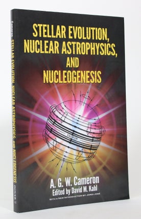Item #017272 Stellar Evolution, Nuclear Astrophysics, And Nucleogenesis. A. G. W. Cameron
