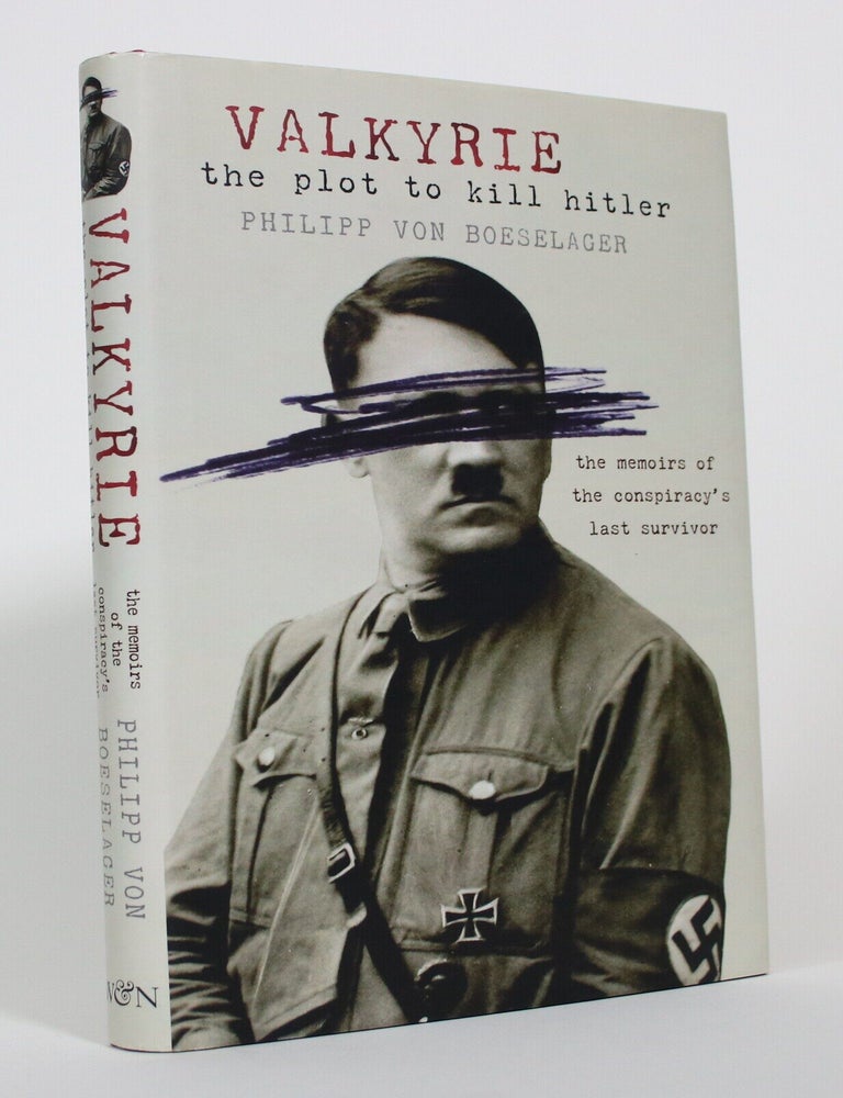 Item #017299 Valkyrie: The Plot to Kill Hitler. Philipp von Boeselager, Steven Rendall Florence Jerome Fehrenbach.