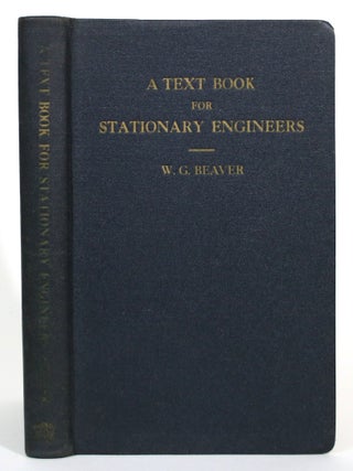 Item #017319 A Text Book for Stationary Engineers: First, Second, Third and Fourth Class...