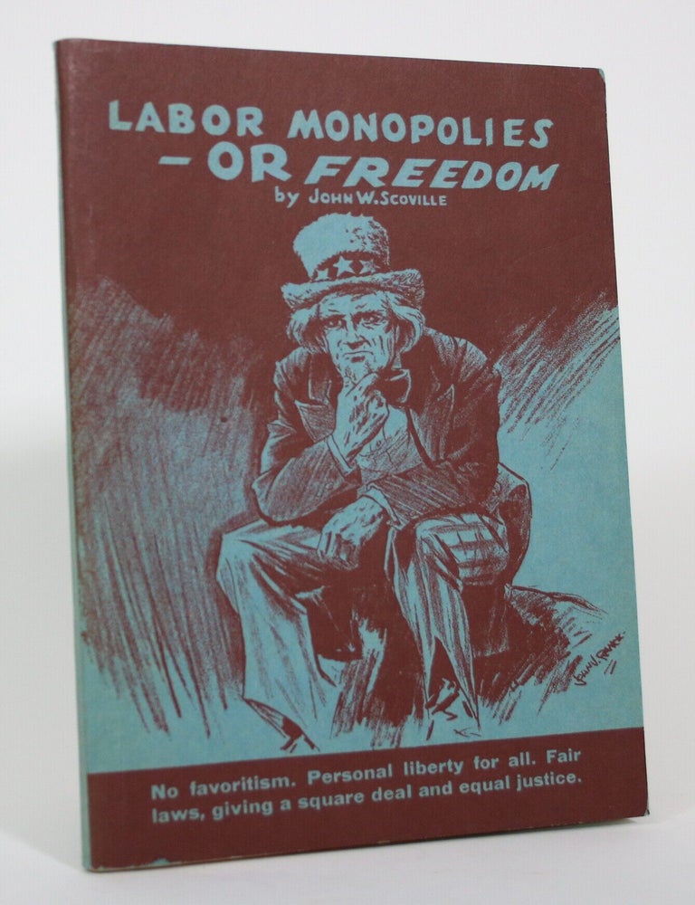 Item #017321 Labor Monopolies - Or Freedom. John W. Scoville.