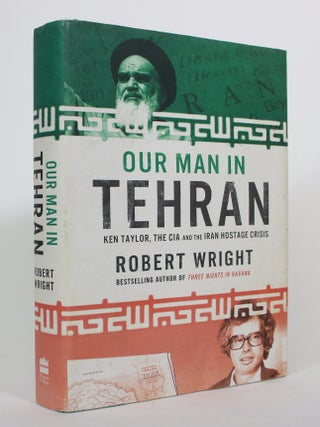 Our Man in Tehran: Ken Taylor, The CIA, and the