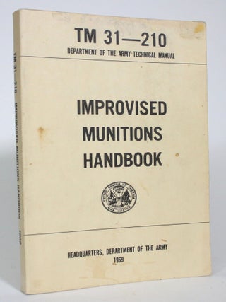 Improvised Munitions Handbook [TM 31-210 Department of the Army Technical