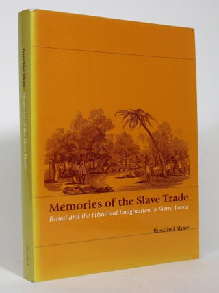 Item #017445 Memories of the Slave Trade: Ritual and the Historical Imagination in Sierra Leone....