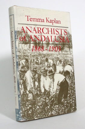 Item #017455 Anarchists of Andalusia 1868-1903. Temma Kaplan