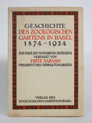 Item #017472 Geschichte Des Zoologischen Gartens in Basel 1874-1924, Zur Feier Des 50 Jahrigen...