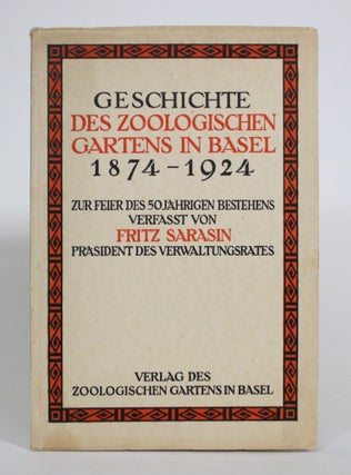 Item #017472 Geschichte Des Zoologischen Gartens in Basel 1874-1924, Zur Feier Des 50 Jahrigen...