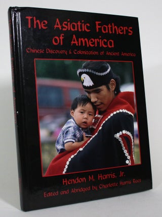 The Asiatic Fathers of America: Chinese Discovery & Colonization of