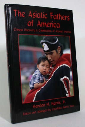 Item #017540 The Asiatic Fathers of America: Chinese Discovery & Colonization of Ancient...