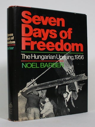 Seven Days of Freedom: The Hungarian Uprising, 1956