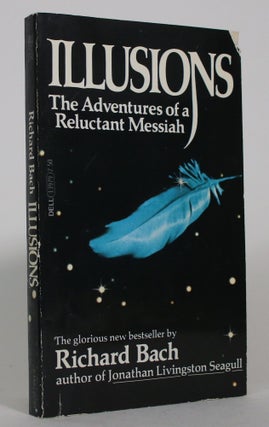 Item #017662 Illusions: The Adventures of a Reluctant Messiah. Richard Bach