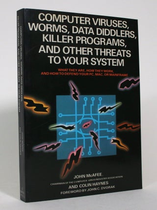 Computer Viruses, Worms, Data Diddlers, Killer Programs and Other Threats