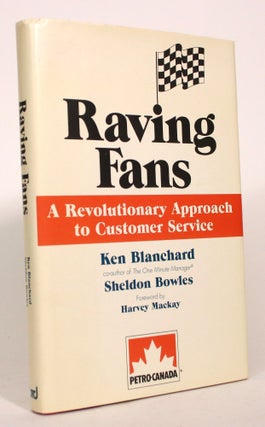 Item #017667 Raving Fans: A Revolutionary Approach to Customer Service. Kenneth Blanchard,...