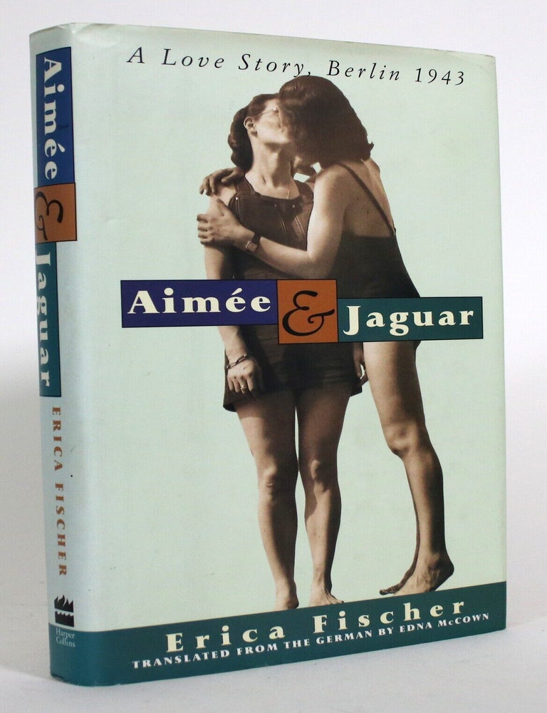 Item #017703 Aimee & Jaguar: A Love Story, Berlin 1943. Erica Fischer, Edna McCown.