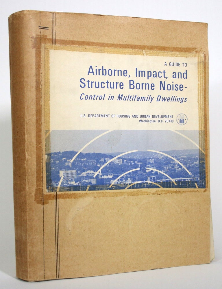 Item #017723 A Guide to Airborne, Impact, and Structure Borne Noise--Control in Multifamily Dwellings. Raymond D. Berendt, George E. Winzer, Courtney B. Burroughs.