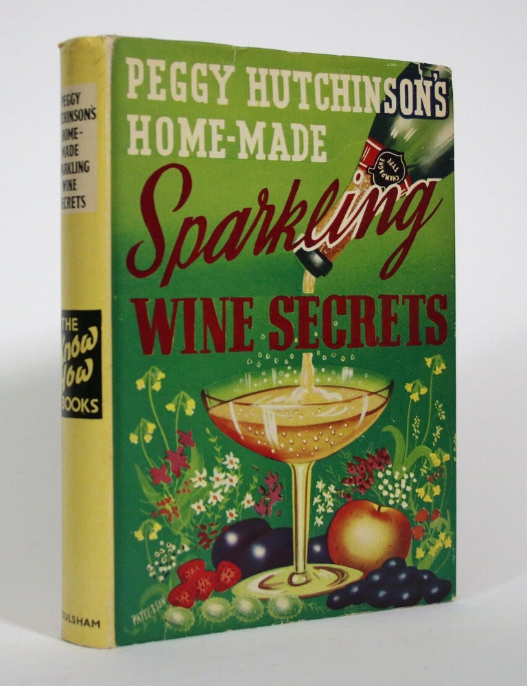 Item #017737 Peggy Hutchinson's Home-Made Sparkling Wine Secrets. Peggy Hutchinson.
