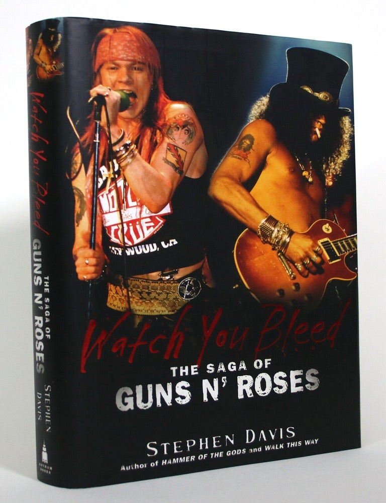 Item #017741 Watch You Bleed: The Saga of Guns N' Roses. Stephen Davis.
